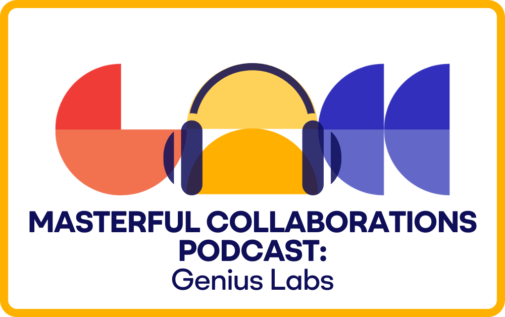 Masterful Collaborations Podcast: Genius Labs